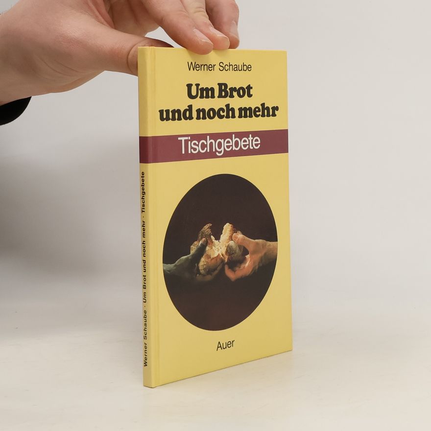 Werner Schaube Um Brot und noch mehr