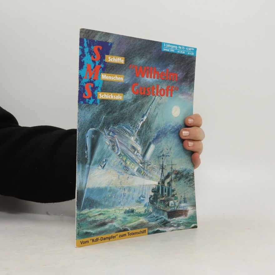 Uwe Greve SMS Schiffe Menschen Schicksale. "Wilhelm Gustloff"