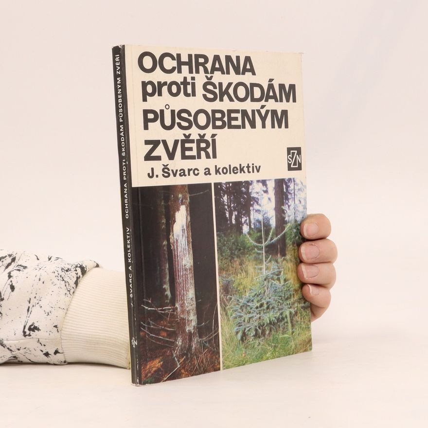 J. Švarc a kol. Ochrana proti škodám působeným zvěří