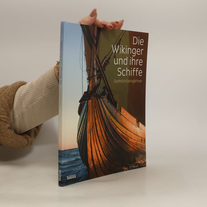 Sunhild Kleingärtner Die Wikinger und ihre Schiffe