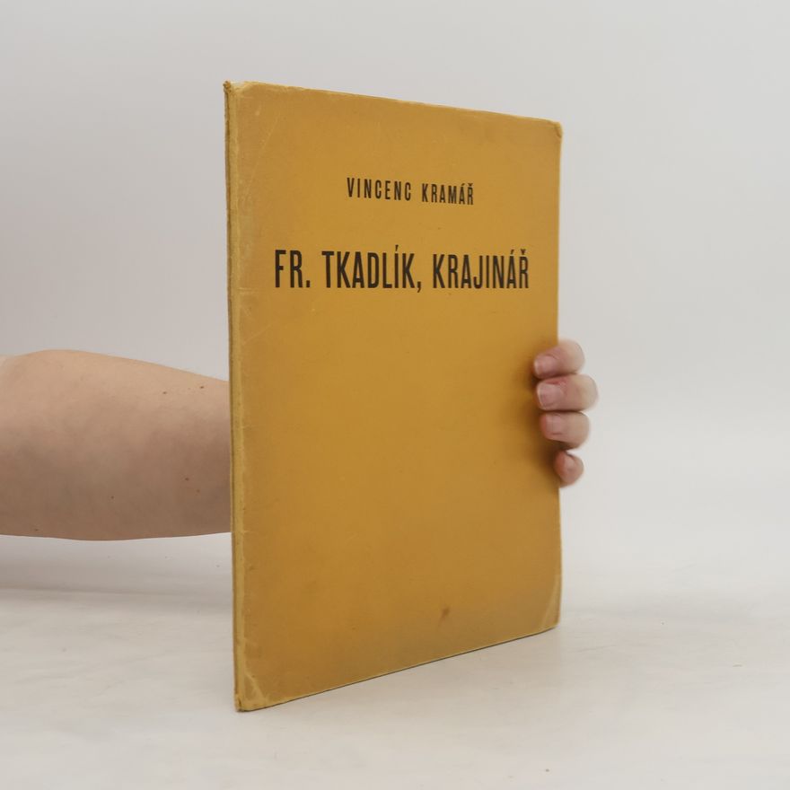 Vincenc Kramář Fr. Tkadlík. Krajinář