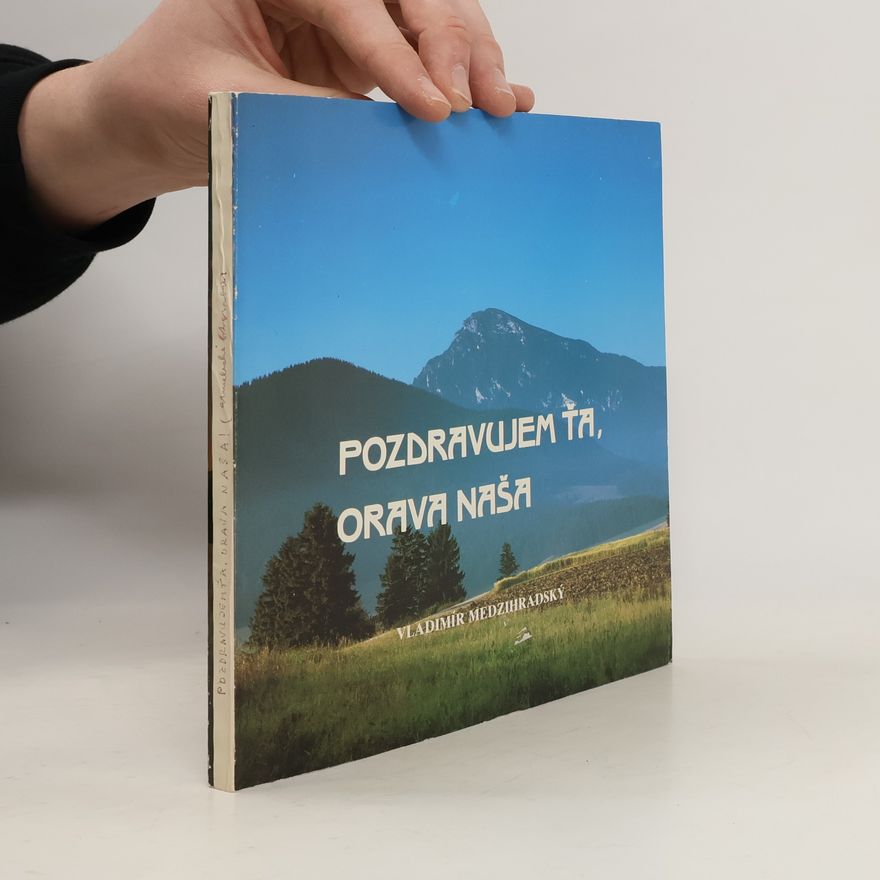 Medzihradský Vladimír Pozdravujem Ťa, Orava naša