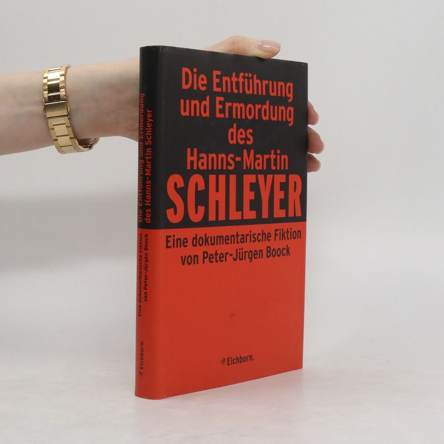 Peter-Jürgen Boock Die Entführung und Ermordung des Hanns-Martin Schleyer