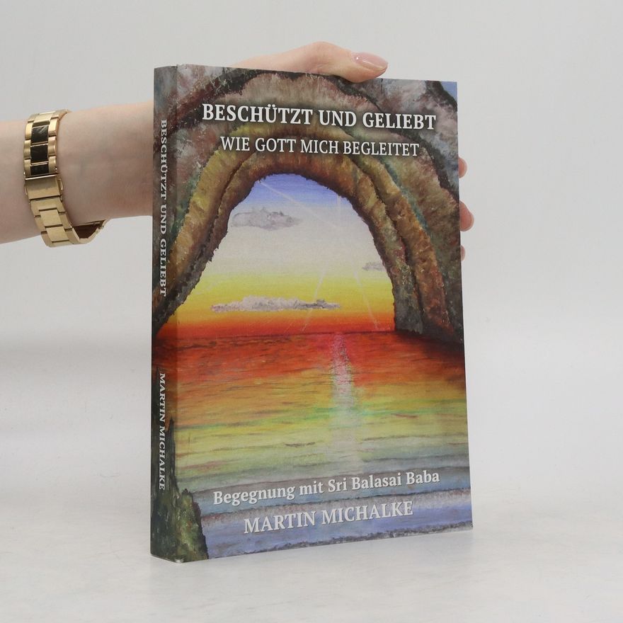 Martin Michalke Beschützt und geliebt