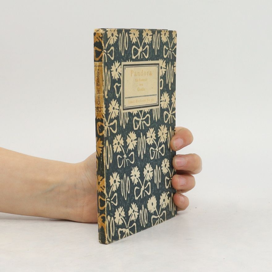 Johann Wolfgang von Goethe Pandora Ein Festspiel von Goethe