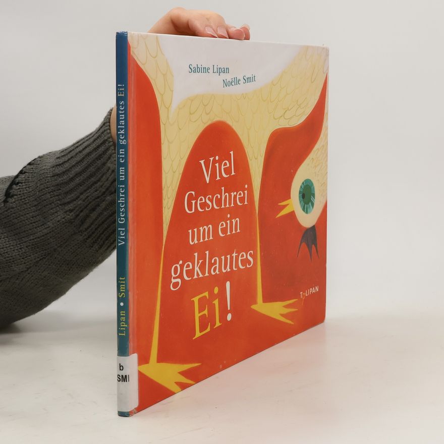 Sabine Lipan Viel Geschrei um ein geklautes Ei!