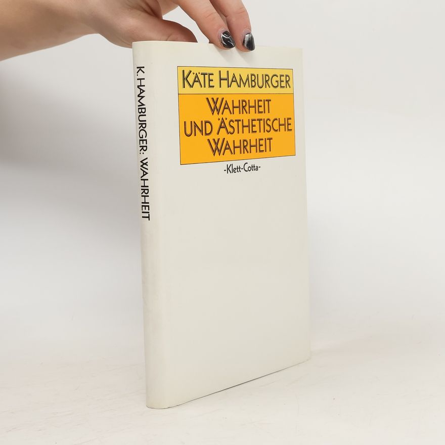 Käte Hamburger Wahrheit und ästhetische Wahrheit