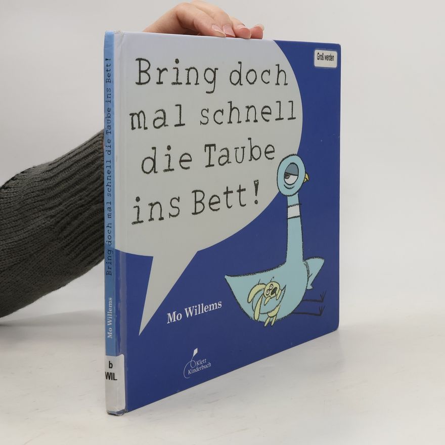 Mo Willems Bring doch mal schnell die Taube ins Bett!