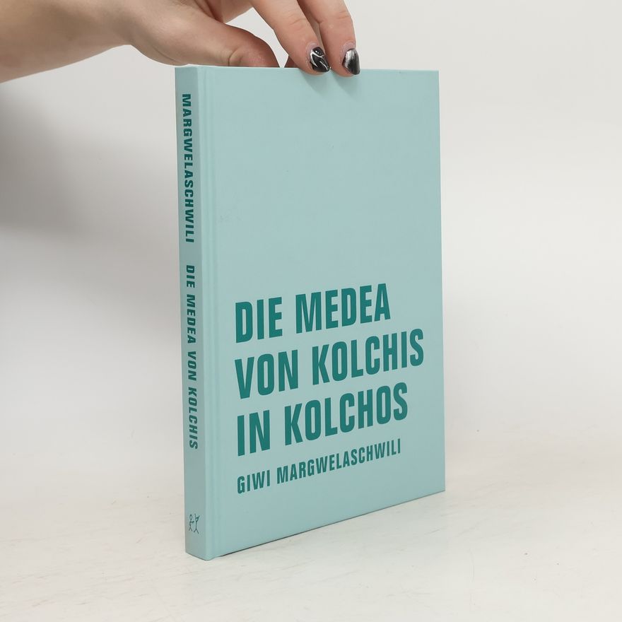 Giwi Margwelaschwili Die Medea von Kolchis in Kolchos