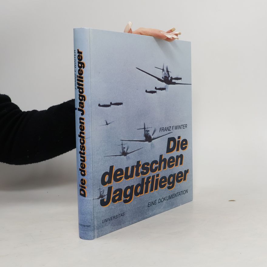 Franz F. Winter Die deutschen Jagdflieger