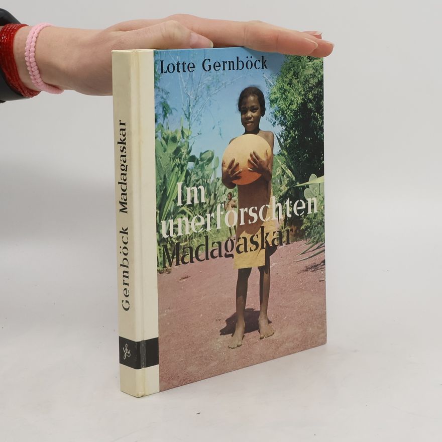 Lotte Schomerus-Gernböck Im unerforschten Madagaskar