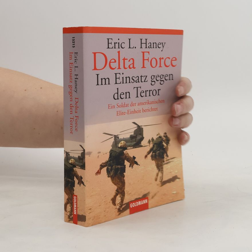 Eric L. Haney Delta Force - im Einsatz gegen den Terror