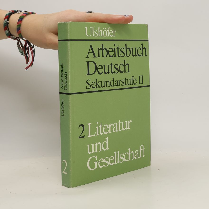 Robert Ulshöfer Arbeitsbuch Deutsch. Sekundarstufe II. Literatur und Gesellschaft
