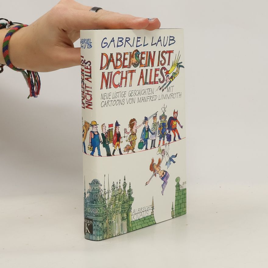 Gabriel Laub Dabeisein ist nicht alles