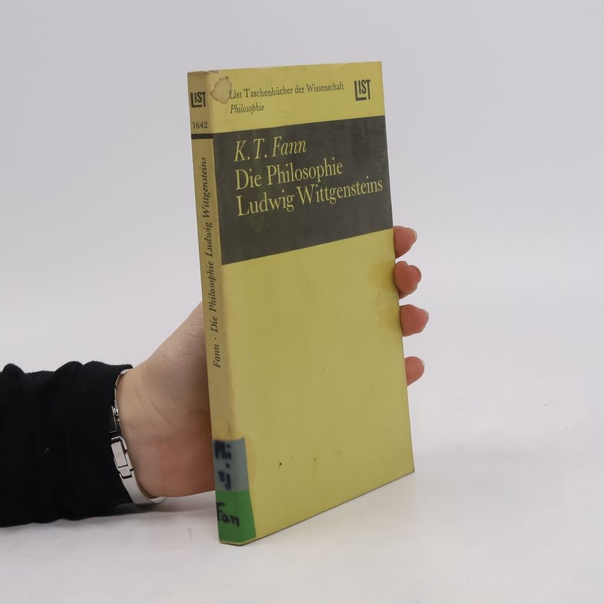 K. T. Fann Die Philosophie Ludwig Wittgensteins
