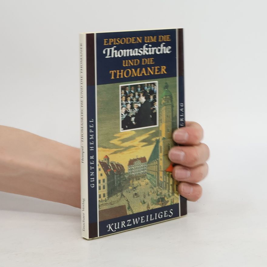 Gunter Hempel Episoden um die Thomaskirche und die Thomaner