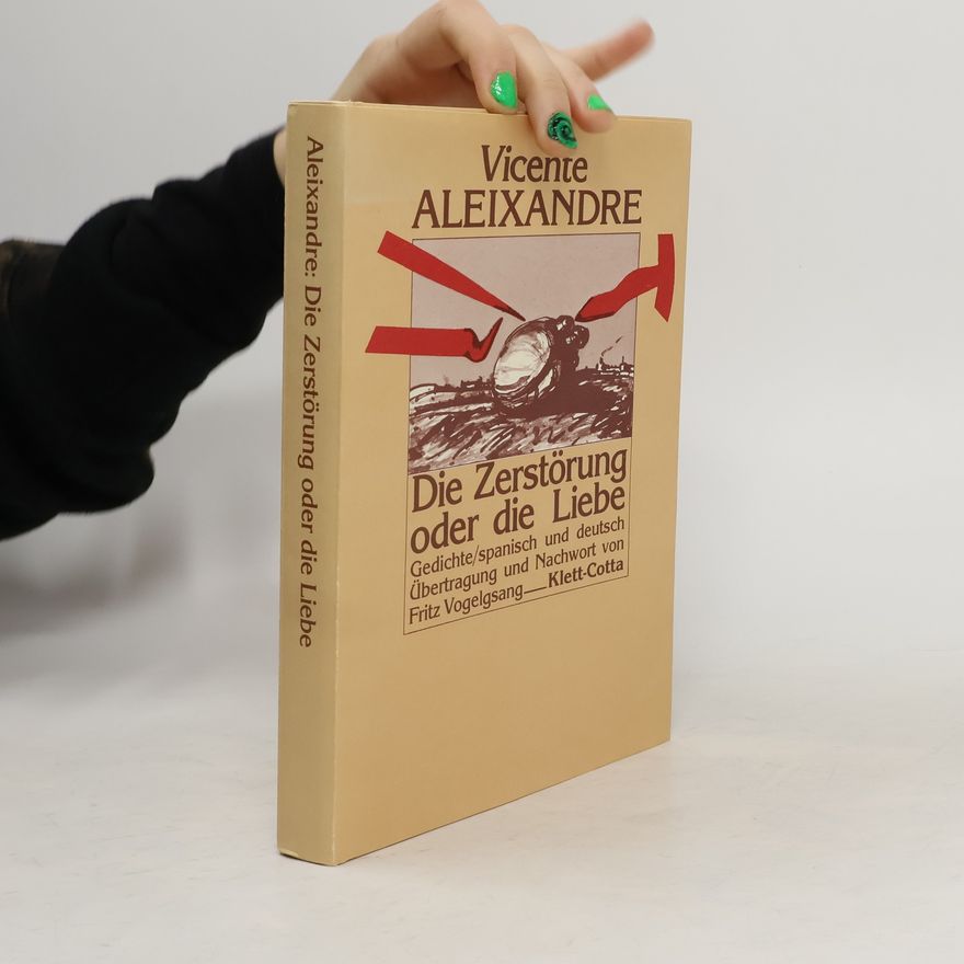 Vicente Aleixandre Die Zerstörung oder die Liebe