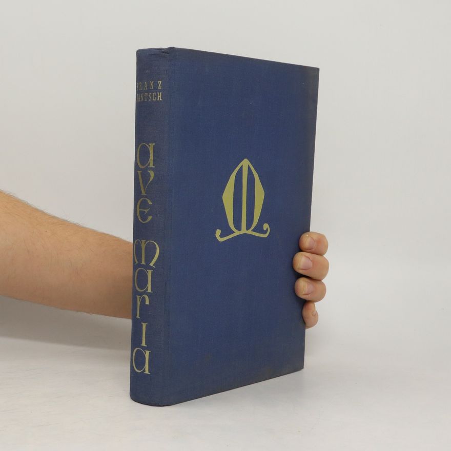 Franz Jantsch Ave Maria. Ein Marianisches Hausbuch