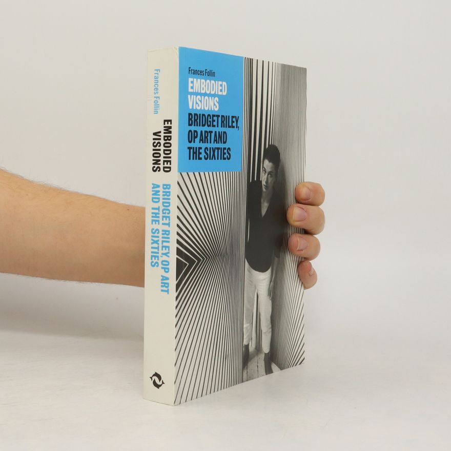Frances Follin Embodied Visions