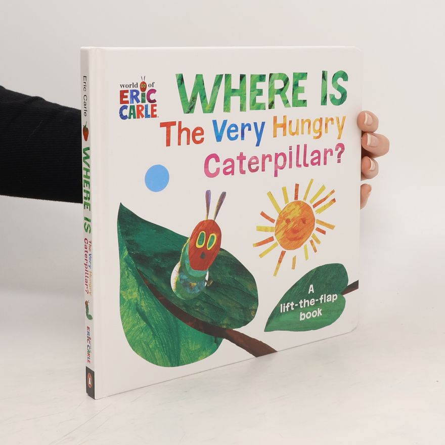 Eric Carle Where Is the Very Hungry Caterpillar?: A Lift-The-Flap Book
