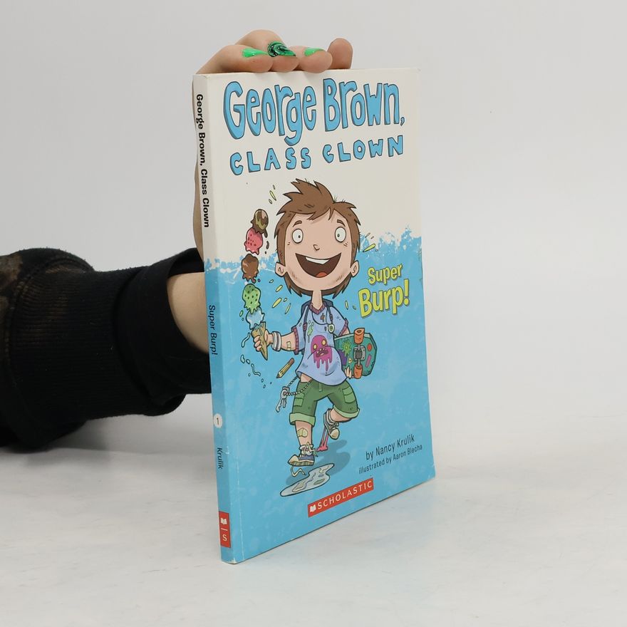Nancy E. Krulik George Brown, Class Clown. Super Burp!