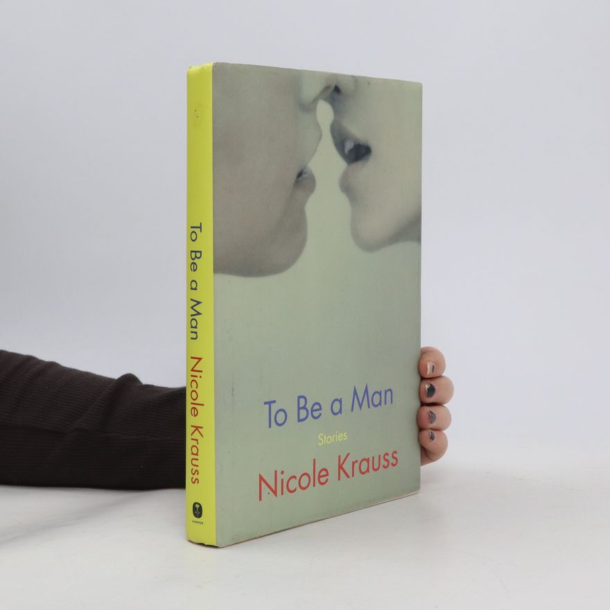 Nicole Krauss To Be a Man