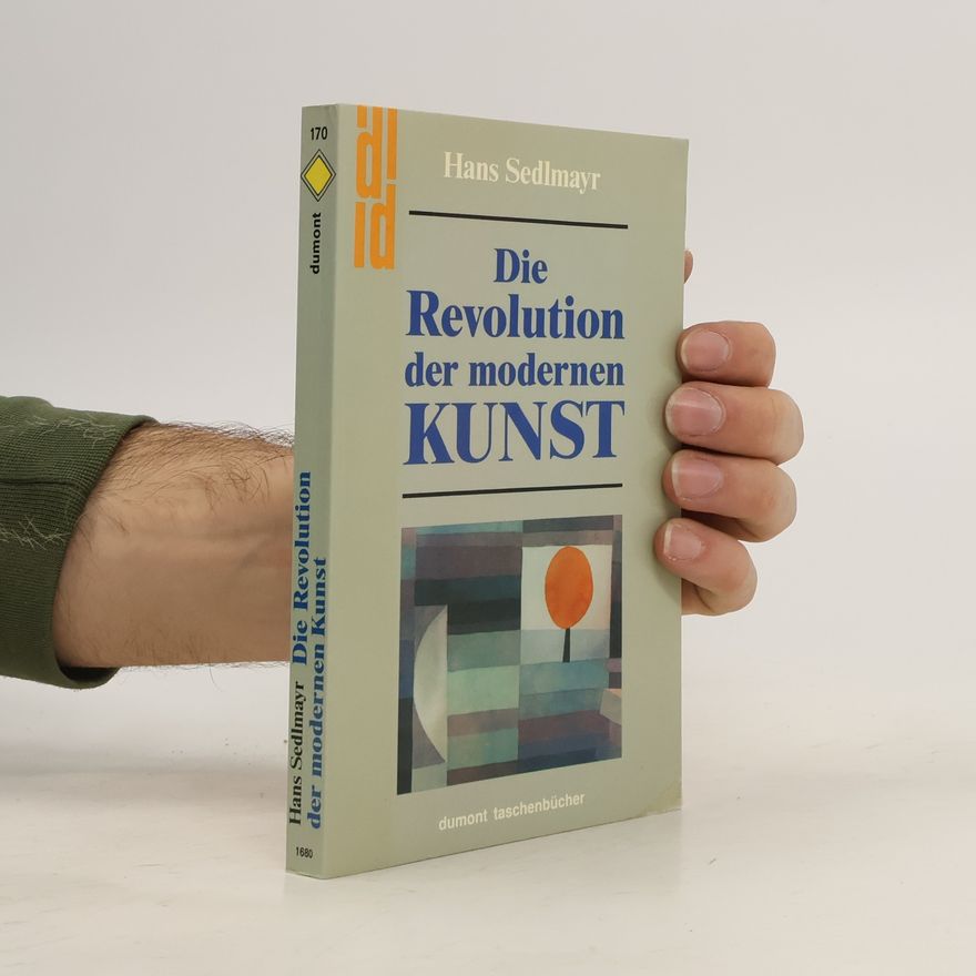 Hans Sedlmayr Die Revolution der modernen Kunst