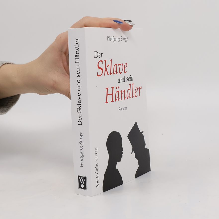 Wolfgang Sorge Der Sklave und sein Händler