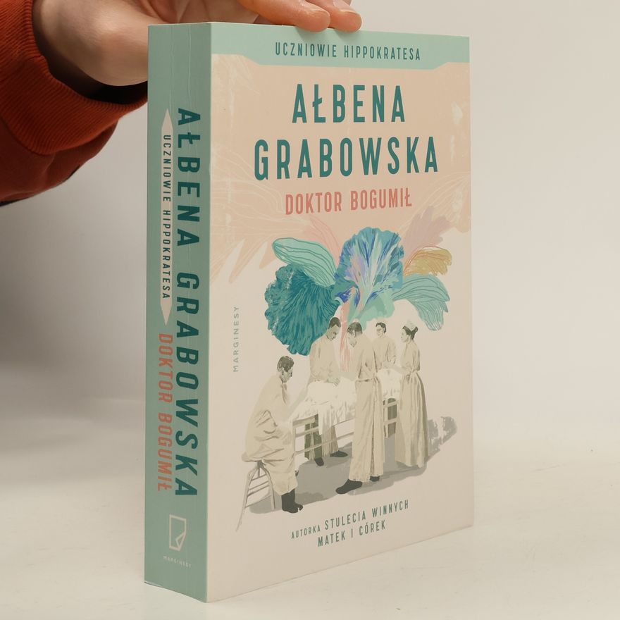 Ałbena Grabowska Uczniowie Hippokratesa. Doktor Bogumił