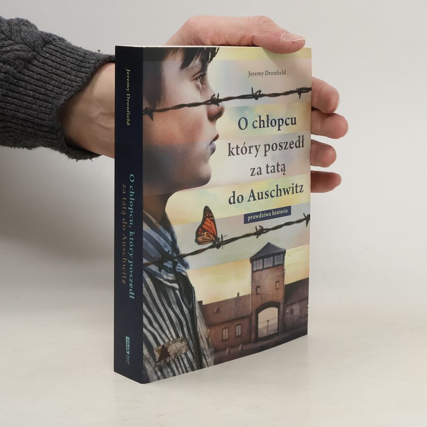 Jeremy Dronfield O chłopcu który poszedł za tatą do Auschwitz
