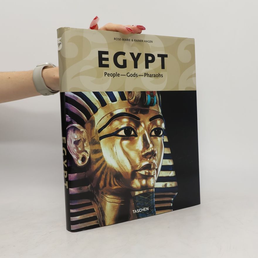 Rainer Hagen Egypt : People, Gods, Pharaohs