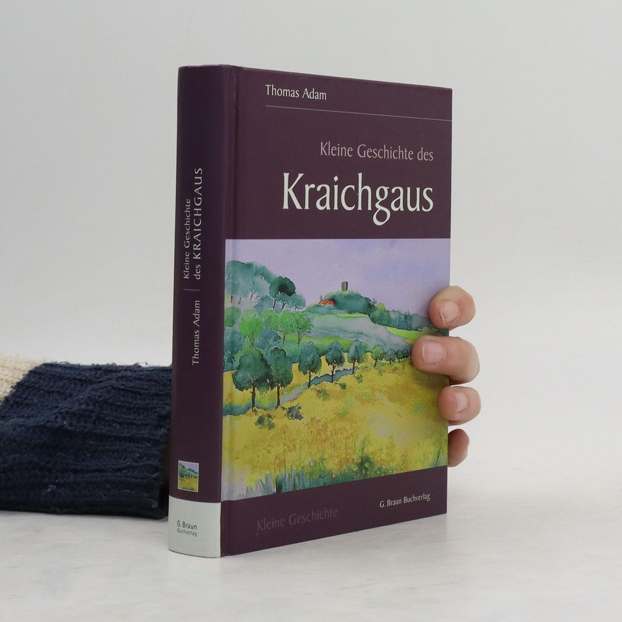 Thomas Adam Kleine Geschichte des Kraichgaus