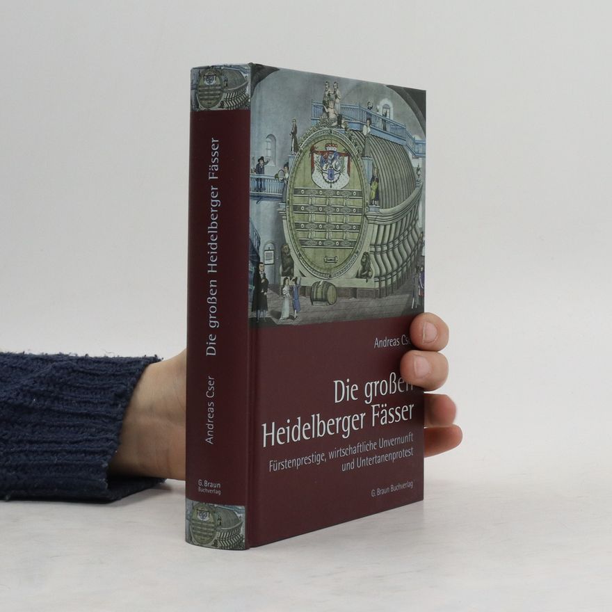 Andreas Cser Die großen Heidelberger Fässer