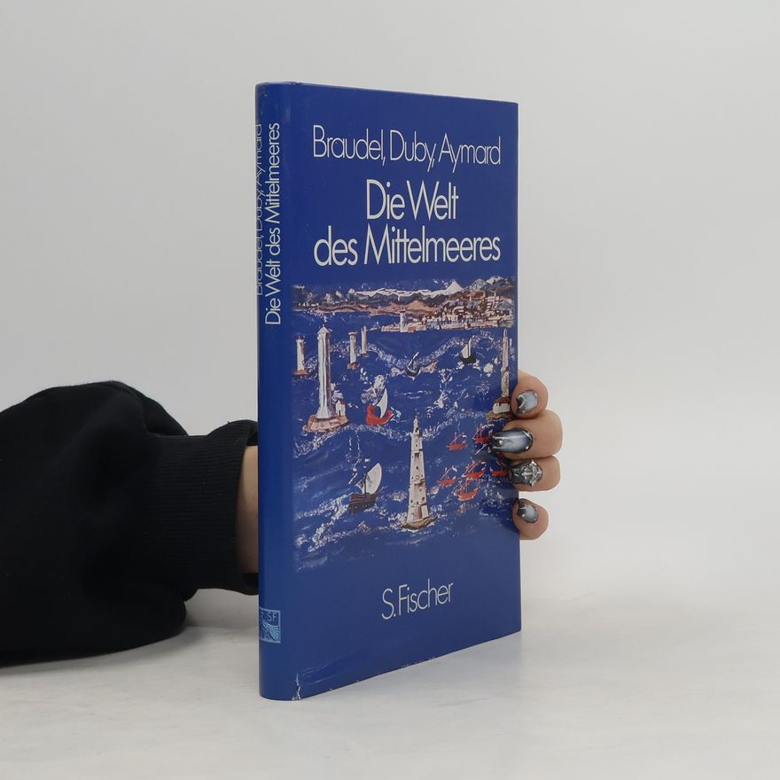 Fernard Braudel Die Welt des Mittelmeeres