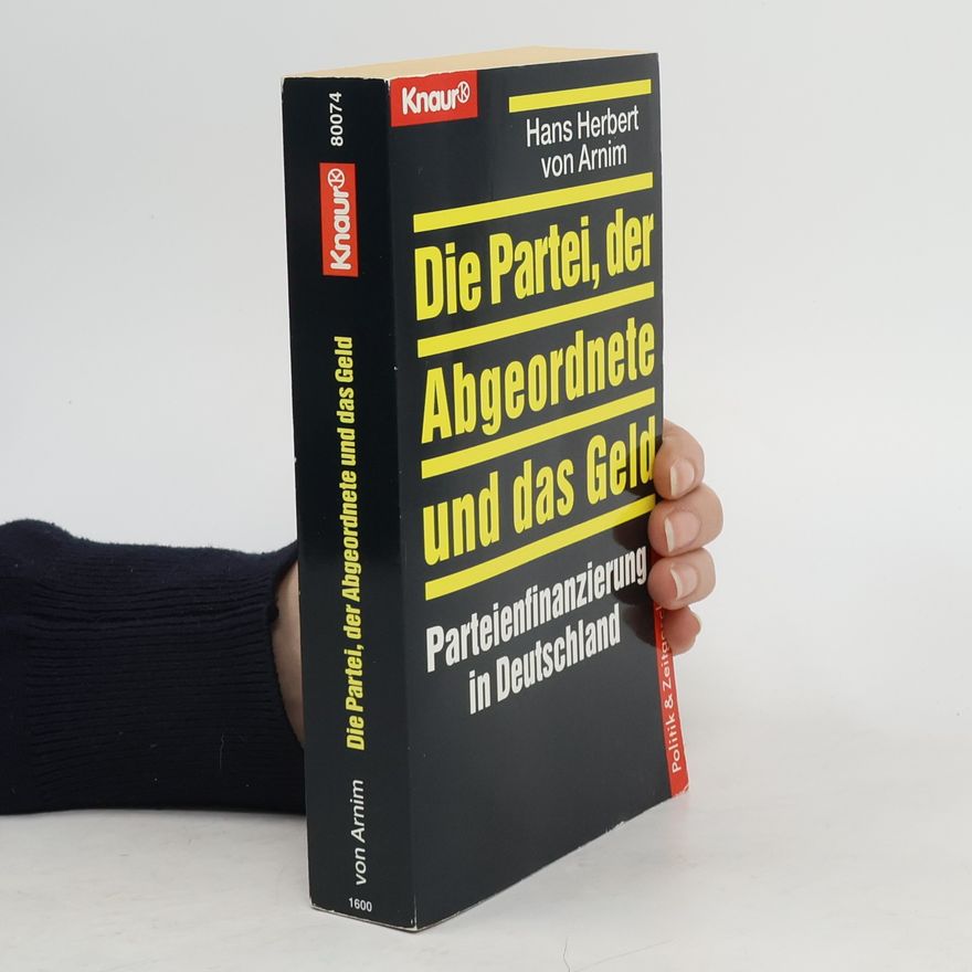 Hans Herbert von Arnim Die Partei, der Abgeordnete und das Geld