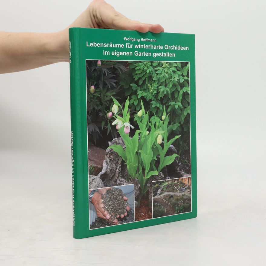 Wolfgang Hoffmann-Riem Lebensräume für winterharte Orchideen im eigenen Garten gestalten