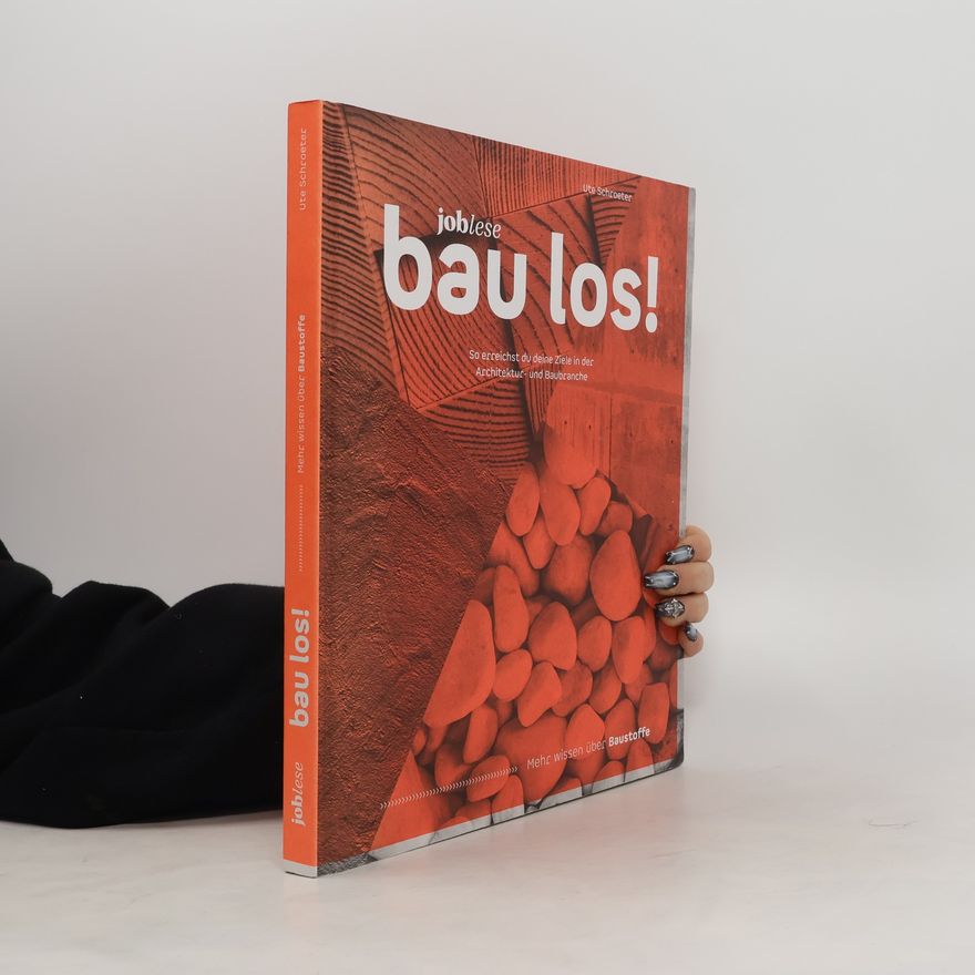 Ute Schroeter Bau los! Mehr wissen über Baustoffe