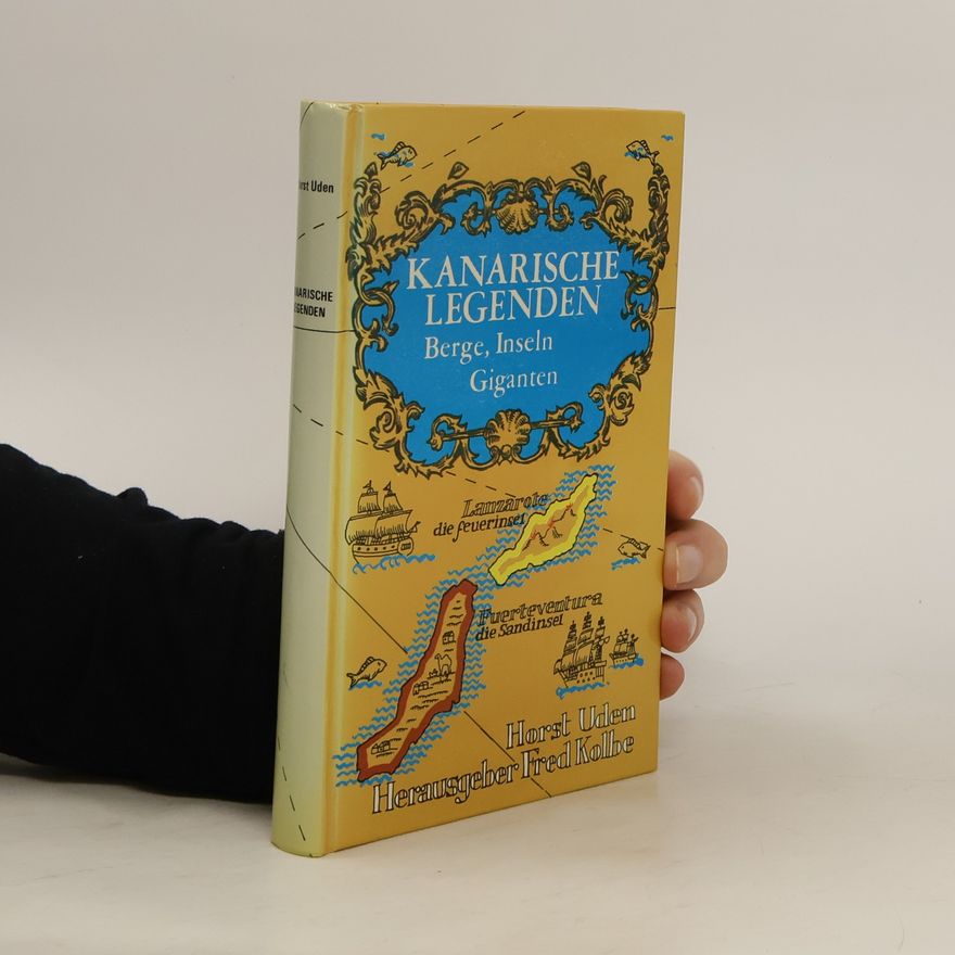 Horst Uden Kanarische Legenden. Berge, Inseln, Giganten