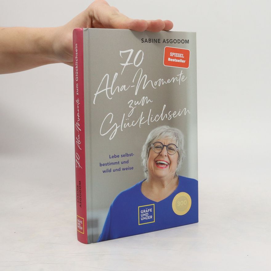 Sabine Asgodom 70 Aha-Momente zum Glücklichsein