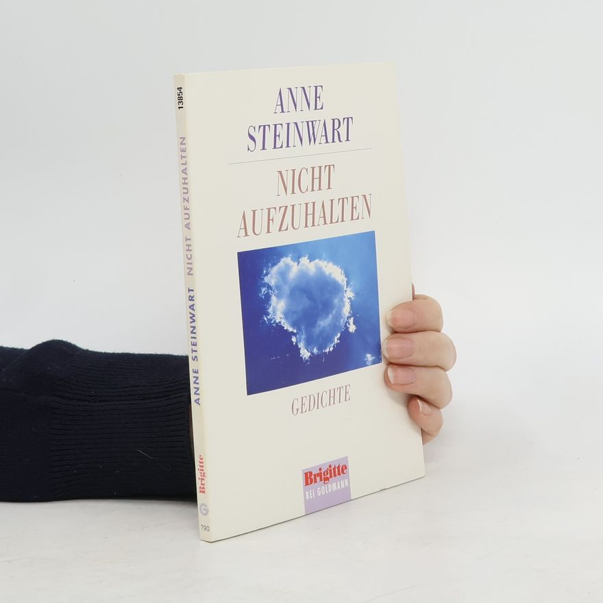 Anne Steinwart Nicht aufzuhalten. Gedichte