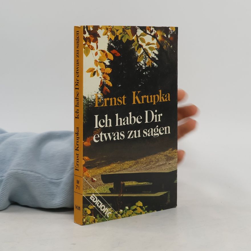 Ernst Krupka Ich habe Dir etwas zu sagen