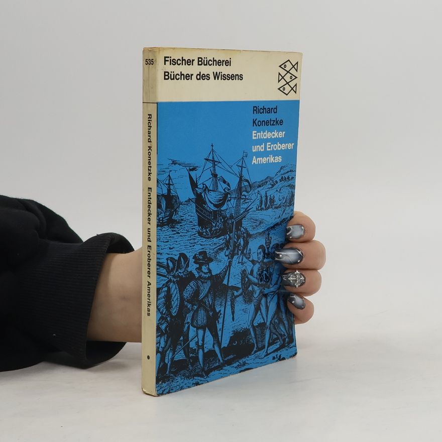 Richard Konetzke Entdecker und Eroberer Amerikas