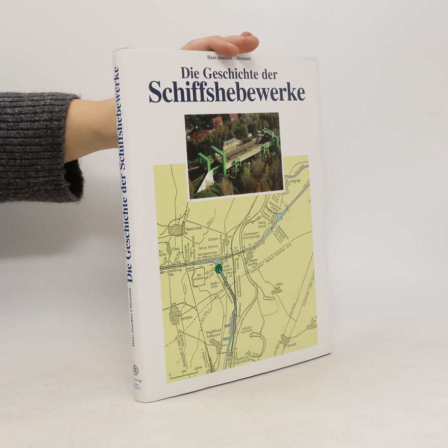 Hans Joachim Uhlemann Die Geschichte der Schiffshebewerke