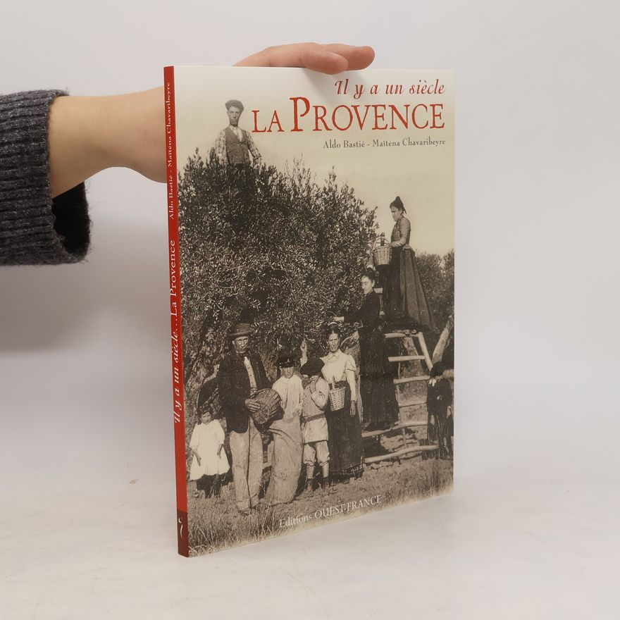 Maïtena Chavaribeyre  Il y a un siècle. La Provence