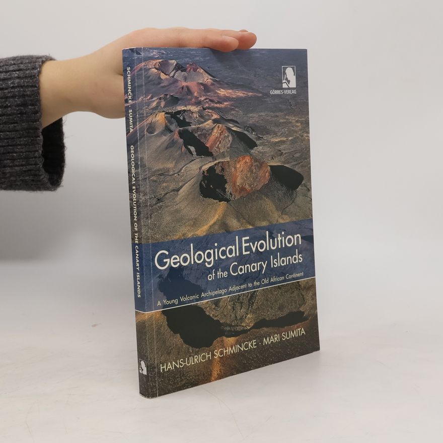 Hans Ulrich Schmincke Geological evolution of the Canary Islands