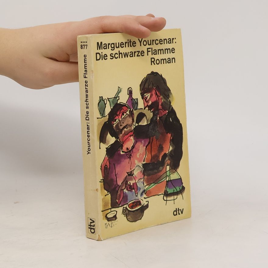 Marguerite Yourcenar Die schwarze Flamme