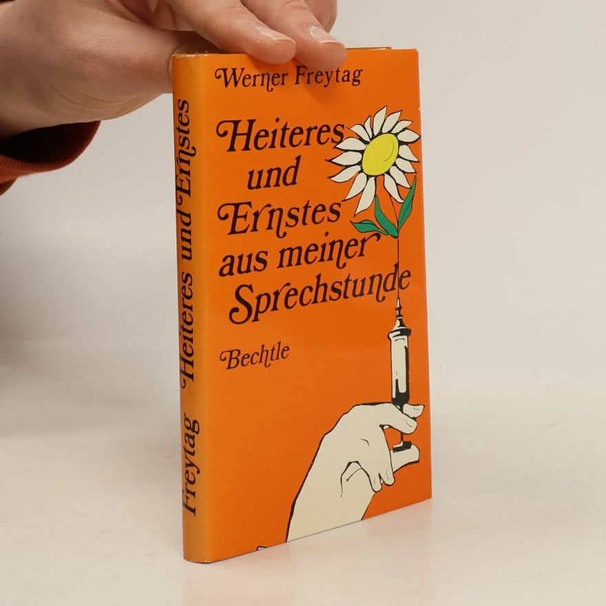 Werner Freytag Heiteres und Ernstes aus meiner Sprechstunde