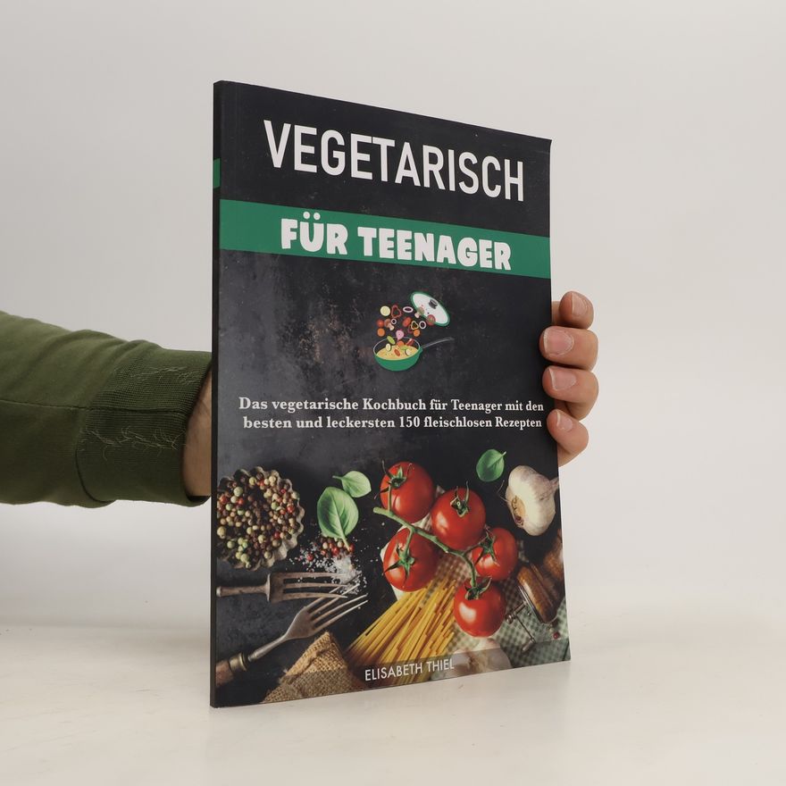 Elisabeth Thiel  Vegetarisch für Teenager