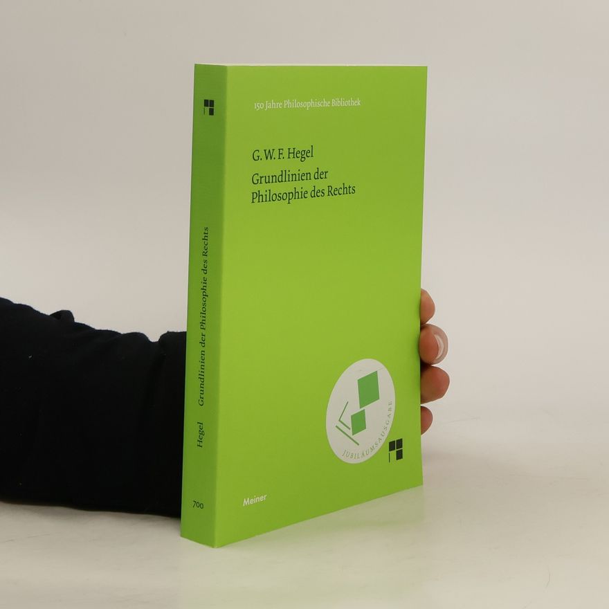 Georg Wilhelm Friedrich Hegel Grundlinien der Philosophie des Rechts