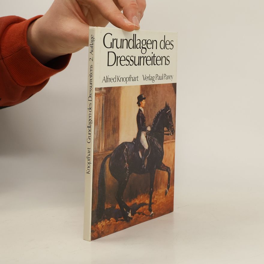 Alfred Knopfhart Grundlagen des Dressurreitens